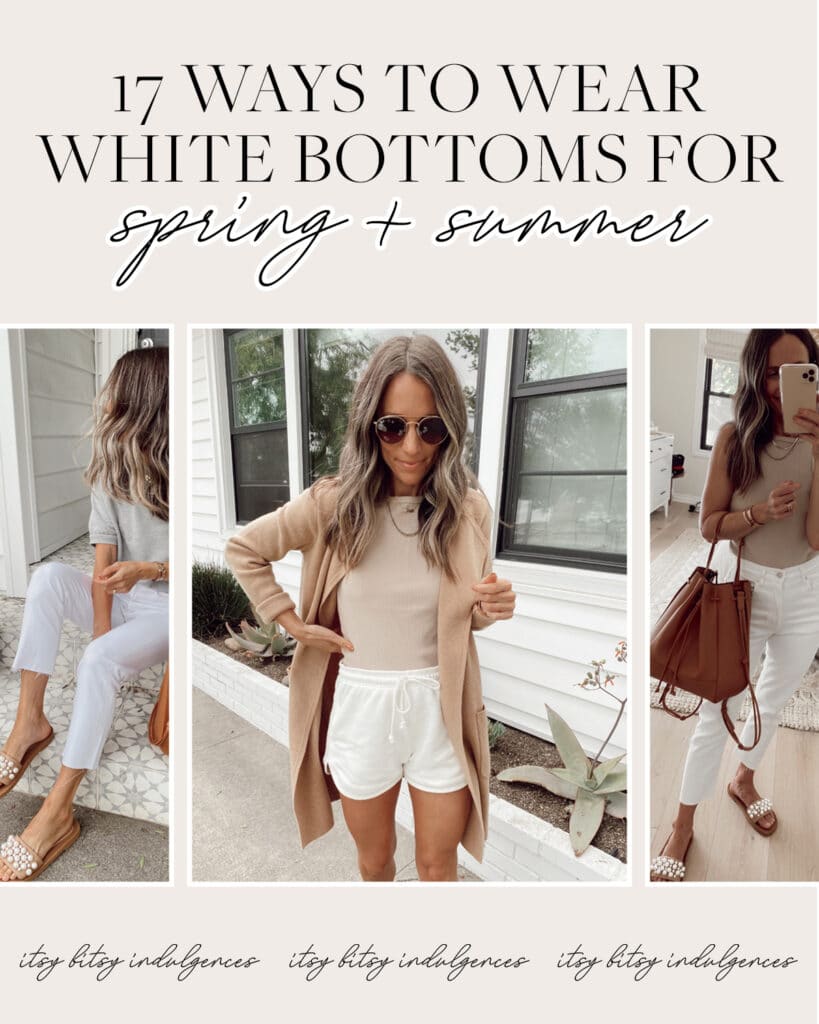 Itsy Bitsy Indulgences19 Ways To Wear White Bottoms This Spring + Summer